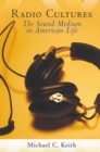 Radio Cultures : The Sound Medium in American Life - Book