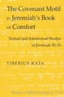 The Covenant Motif in Jeremiah's Book of Comfort : Textual and Intertextual Studies of Jeremiah 30-33 - Book