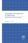 Sociological Perspectives on Modernity : Multiple Models and Competing Realities - Book