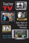 Teacher TV : Sixty Years of Teachers on Television - Book