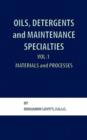 Oils, Detergents and Maintenance Specialties, Volume 1, Materials and Processes - Book