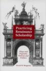 Practicing Renaissance Scholarship : Plays and Pageants, Patrons and Politics - Book