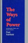 The Ways of Power : Hermeneutics, Ethics and Social Criticism - Book