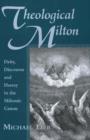 Theological Milton : Deity, Discourse and Heresy in the Miltonic Canon - Book