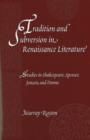 Tradition and Subversion in Renaissance Literature : Studies in Shakespeare, Spenser, Jonson, and Donne - Book