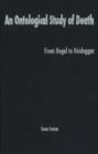 An Ontological Study of Death : From Hegel to Heidegger - Book