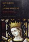 Refiguring the Sacred Feminine : The Poems of John Donne, Aemilia Lanyer and John Milton - Book