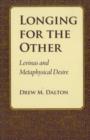 Longing for the Other : Levinas and Metaphysical Desire - Book