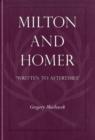 Milton and Homer : “Written to Aftertimes” - Book