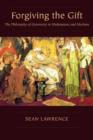 Forgiving the Gift : The Philosophy of Generosity in Shakespeare and Marlowe - Book
