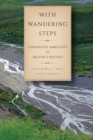 With Wandering Steps : Generative Ambiguity in Milton’s Poetics - Book