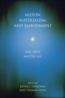 Milton, Materialism, and Embodiment : One First Matter All - Book