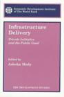 Infrastructure Delivery : Private Initiative and the Public Good - Book