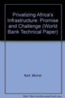 Privatizing Africa's Infrastructure : Promise and Challenge - Book