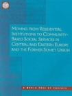 Moving from Residential Institutions to Community-based Social Services in Central and Eastern Europe and the Former Soviet Union - Book