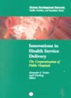 Innovations in Health Service Delivery : The Corporatization of Public Hospitals - Book