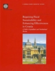 Regaining Fiscal Sustainability and Enhancing Effectiveness in Croatia : A Public Expenditure and Institutional Review - Book