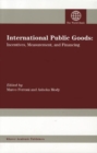 International Public Goods : Incentives, Measurement and Financing - Book