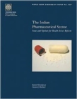 The Indian Pharmaceutical Sector : Issues and Options for Health Sector Reform - Book