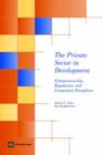 The Private Sector in Development : Entrepreneurship, Regulation, and Competitive Disciplines - Book