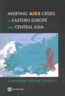 Averting AIDS Crises in Eastern Europe and Central Asia : A Regional Support Strategy - Book