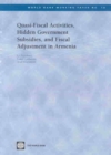 Quasi-Fiscal Activities, Hidden Government Subsidies, and Fiscal Adjustment in Armenia - Book