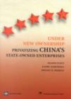 Under New Ownership : Privatizing China's State-Owned Enterprises - Book