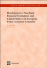 DEVELOPMENT OF NON-BANK FINANCIAL INSTITUTIONS AND CAPITAL MARKETS IN EUROPEAN UNION ACCESSION COUNTRIES- - Book
