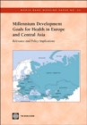 Millennium Development Goals for Health in Europe and Central Asia : Relevance and Policy Implications - Book
