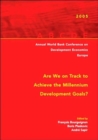Annual World Bank Conference on Development Economics 2005, Europe : Are We on Track to Achieve the Millennium Development Goals? - Book