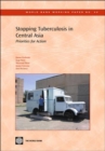 Stopping Tuberculosis in Central Asia : Priorities for Action - Book