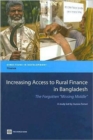Increasing Access to Rural Finance in Bangladesh : The Forgotten Missing Middle - Book