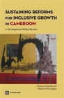 Sustaining Reforms for Inclusive Growth in Cameroon : A Development Policy Review - Book
