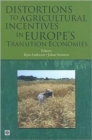 Distortions to Agricultural Incentives in Europe's Transition Economies - Book
