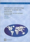 Globalization and Technology Absorption in Europe and Central Asia : The Role of Trade, FDI, and Cross-border Knowledge Flows - Book