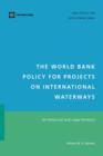 The World Bank Policy for Projects on International Waterways : An Historical and Legal Analysis - Book