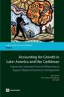 Accounting for Growth in Latin America and the Caribbean : Improving Corporate Financial Reporting to Support Regional Economic Development - Book