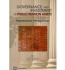 Governance and Investment of Public Pension Assets : Practitioners' Perspectives - Book