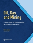 Oil, Gas, and Mining : A Sourcebook for Understanding the Extractive Industries - Book