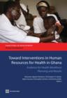 Towards interventions on Human Resources for Health in Ghana : Evidence for health workforce planning and results - Book