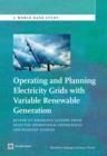 Operating and Planning Electricity Grids with Variable Renewable Generation : Review of Emerging Lessons from Selected Operational Experiences and Desktop Studies - Book