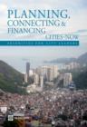 Planning, Connecting, and Financing Cities -- Now : Priorities for City Leaders - Book