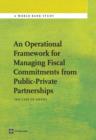 An Operational Framework for Managing Fiscal Commitments from Public-Private Partnerships : The Case of Ghana - Book