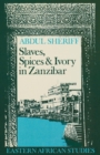 Slaves, Spices and Ivory in Zanzibar : Integration of an East African Commercial Empire into the World Economy, 1770-1873 - Book