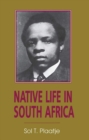 Native Life in South Africa : Before and Since the European War and the Boer Rebellion - Book