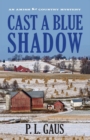 Cast a Blue Shadow : An Amish Country Mystery - Book