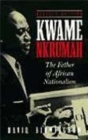 Kwame Nkrumah : The Father of African Nationalism - Book