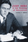 John Reed and the Writing of Revolution - Book