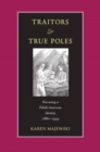 Traitors and True Poles : Narrating a Polish-American Identity, 1880-1939 - Book