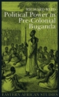 Political Power in Pre-Colonial Buganda : Economy Society and Warfare - Book